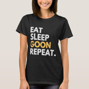 Gooner Lustiges Gooning Meme Essen Schlafen Goon W T-Shirt