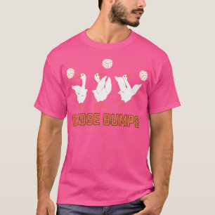 Goose Bumps Volleyball Funny Gänse Volleyball T-Shirt