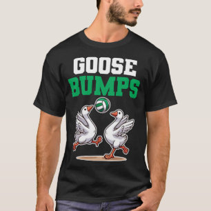 Goose Bumps Volleyball lustige Gänse Volleyball T-Shirt