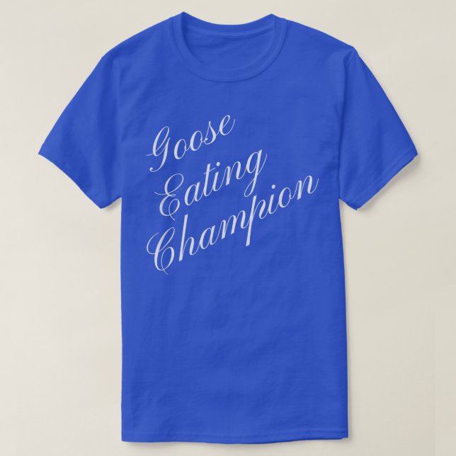Goose Eating Champion Wettbewerb Food Eating Cont T-Shirt (Design vorne)