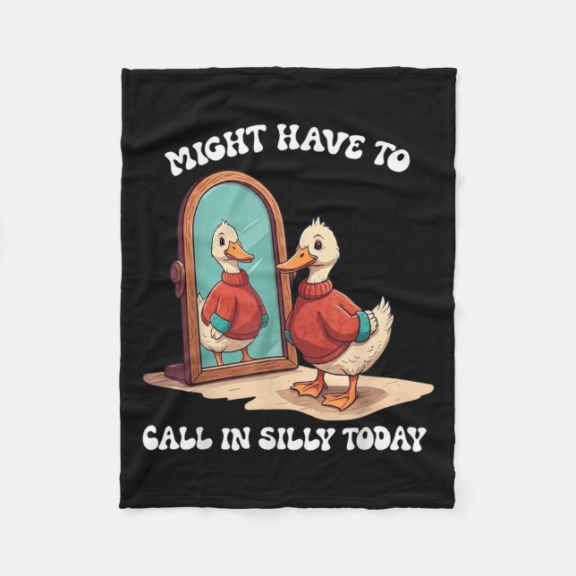 Goose Might Have To Call In Silly Today  Fleecedecke (Vorderseite)