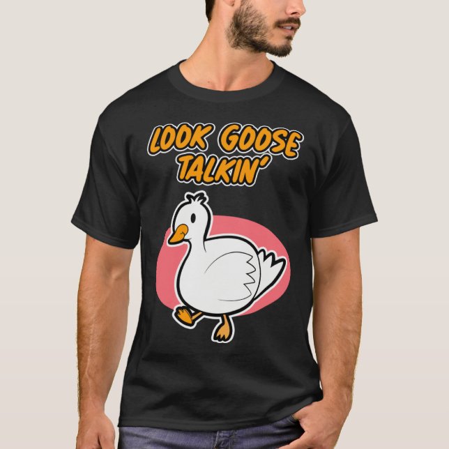 Goose Talkin  for Men and Women T-Shirt (Vorderseite)