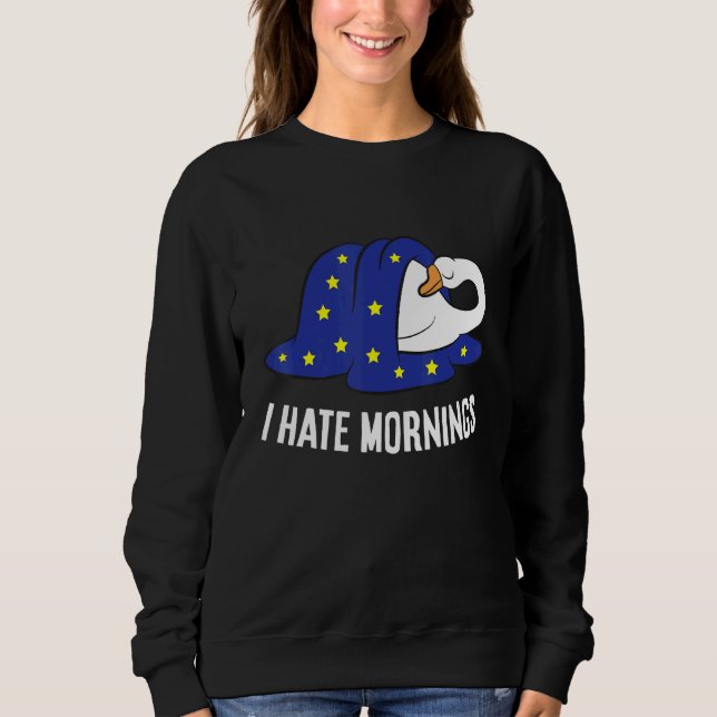 Goose Tired  Goose I Hate Mornings Sweatshirt (Vorderseite)