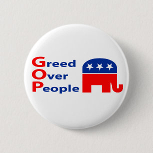 GOP - Habsucht über Leuten Button