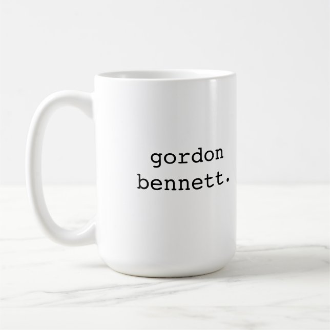 Gordon Bennett - Britephrase Kaffeetasse (Links)