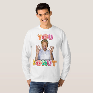Gordon Ramsay You Donut Long Ärmel T-Shirt