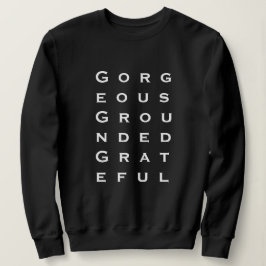 'Gorgeous Grounded Grateful' Women Who Lead Gift Sweatshirt