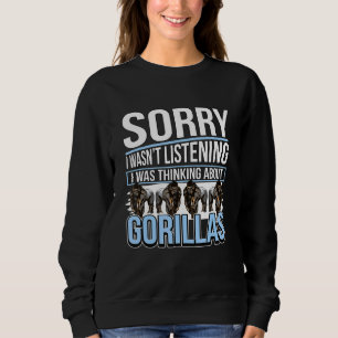 Gorilla zitiert Apes, die ich über Gorillas nachda Sweatshirt
