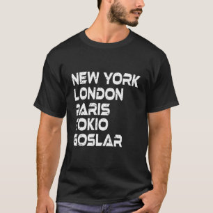 Goslar New York London Tokio Paris T-Shirt