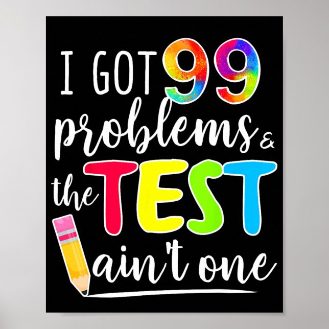 Got 99 Problems Teachers Test Day Testing Day Poster (Vorne)