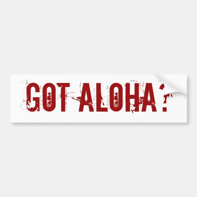 Got Aloha? Autoaufkleber (Vorne)