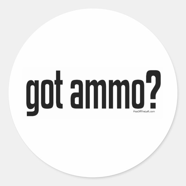 Got Ammo? Runder Aufkleber (Vorderseite)