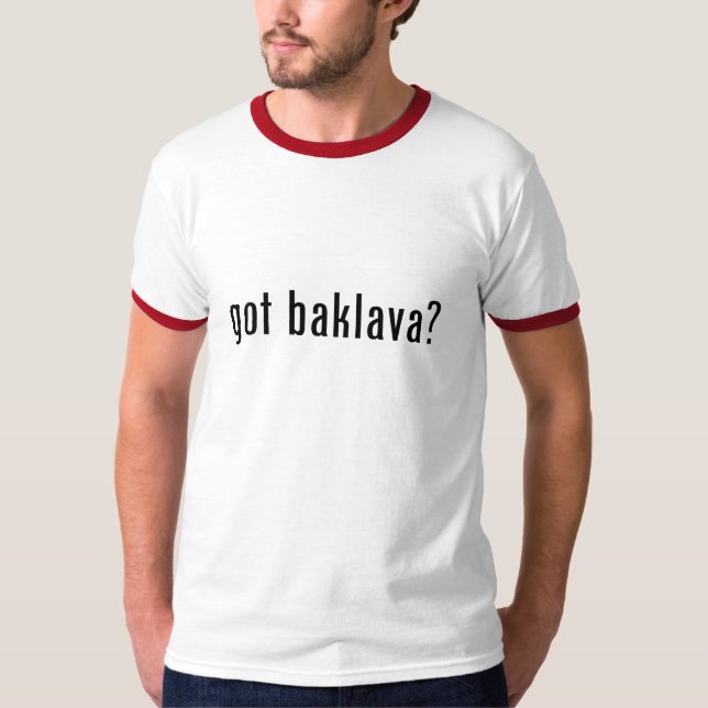got Baklava? T-Shirt (Vorderseite)