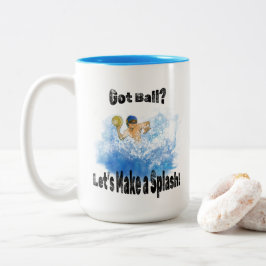 Got Ball? Lass’s Make a Splash! Wasserpolo Zweifarbige Tasse