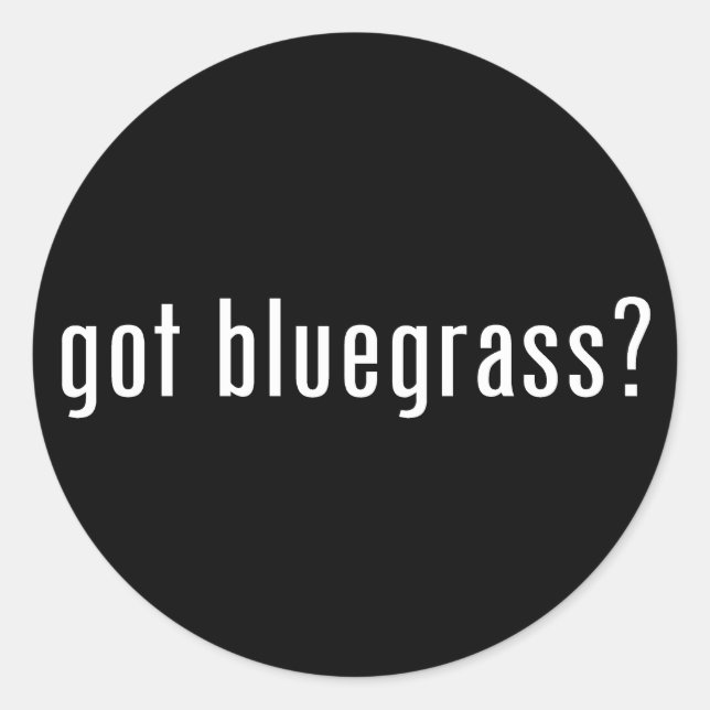 got Bluegrass? Runder Aufkleber (Vorderseite)