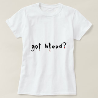 got Blut? T-Shirt