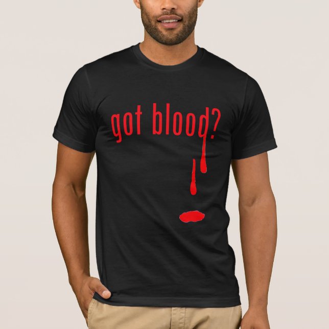 got Blut? T-Shirt (Vorderseite)