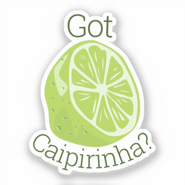 Got Caipirinha? Aufkleber (Vorderseite)
