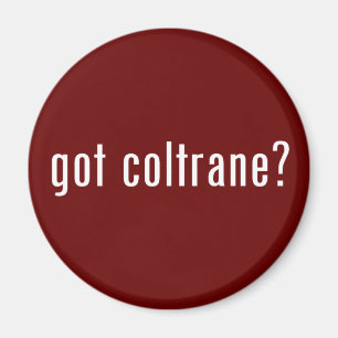 got coltrane? magnet