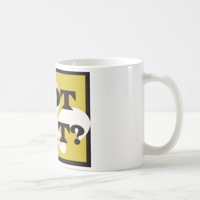GOT DAT? KAFFEETASSE (Rechts)