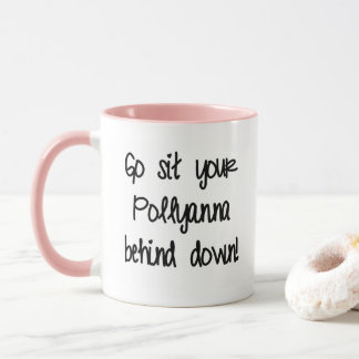Got Deiner Pollyanna nach unten. Tasse
