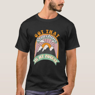 Got den Sonnenschein in meiner Tasche T-Shirt