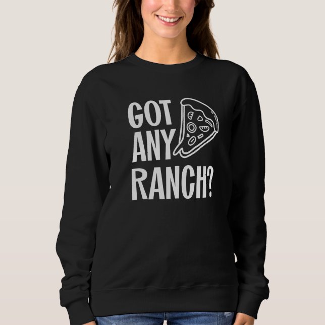 Got der Ranch-Dressing für Männer I Liebe Pizza Sweatshirt (Vorderseite)