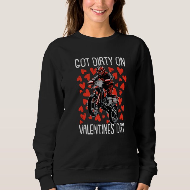 Got Dirty on Valetines Day Motocross Dirt Bike Sweatshirt (Vorderseite)
