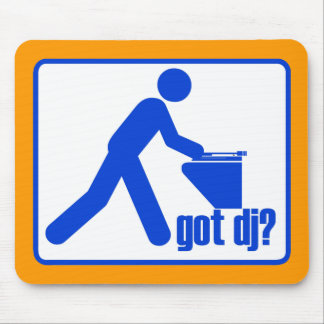 GOT DJ? MOUSEPAD