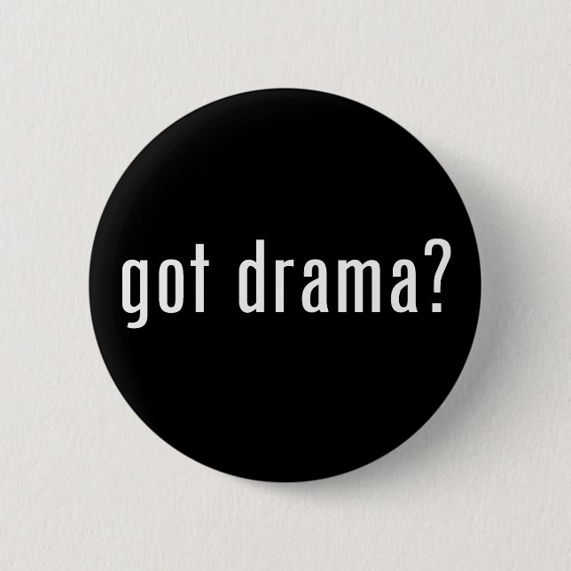 got Drama? Button (Vorderseite)