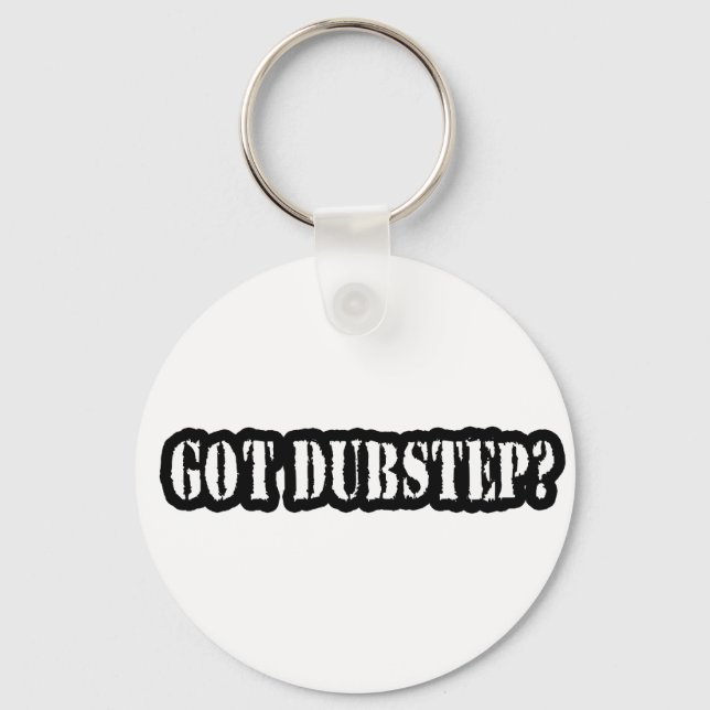 GOT DUBSTEP? SCHLÜSSELANHÄNGER (Vorderseite)