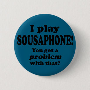 Got ein Problem damit, Sousaphon Button