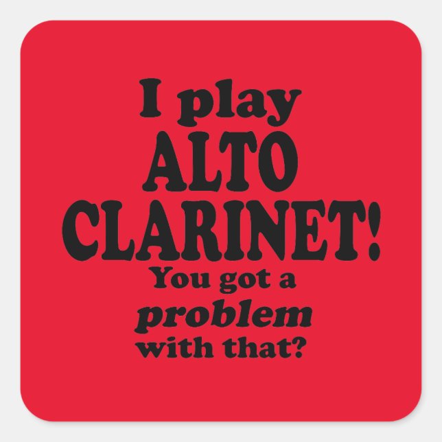 Got ein Problem mit diesem Alto-Klarinette-Quadrat Quadratischer Aufkleber (Vorderseite)
