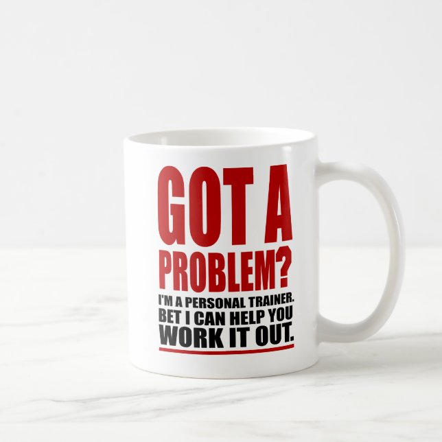 GOT EIN PROBLEM? Persönlicher Trainer-fördernder Kaffeetasse (Rechts)