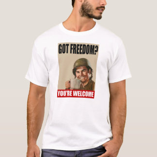 Got Feedom? Sie sind willkommener (Soldat-) T - T-Shirt