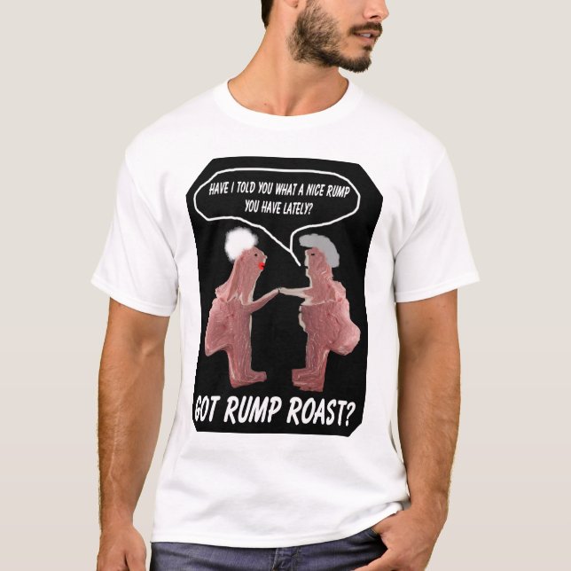 Got Hinterteil-Braten? T-Shirt (Vorderseite)