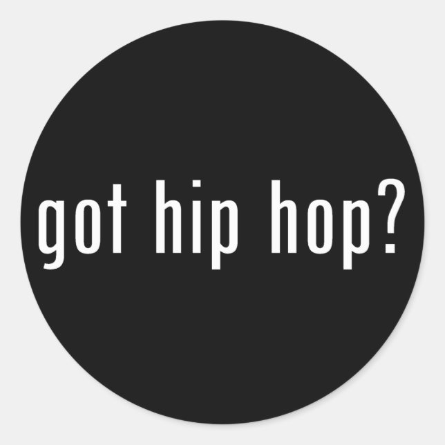 got Hip Hop? Runder Aufkleber (Vorderseite)