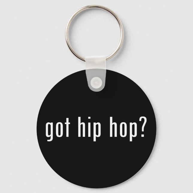 got Hip Hop? Schlüsselanhänger (Vorderseite)