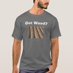 Got Holz? - Besonders angefertigt T-Shirt