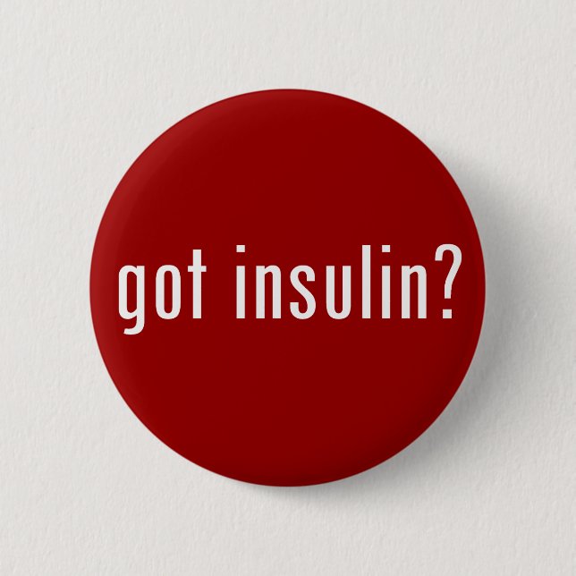 got Insulin? Button (Vorderseite)