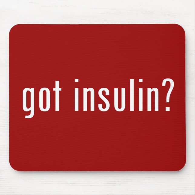got Insulin? Mousepad (Vorne)