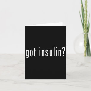 Got Insulin Novelty Diabetes Aufklärungsgeschenke Karte