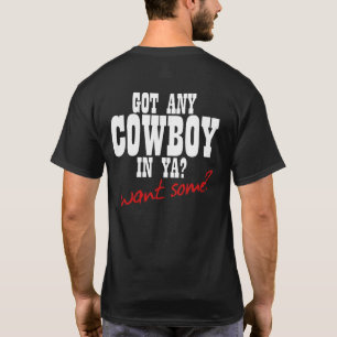 GOT JEDEN MÖGLICHEN COWBOY IN YA? WOLLEN SIE T-Shirt