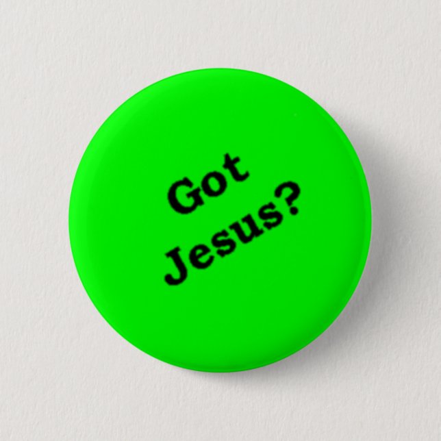 "Got Jesus?" Knopf Button (Vorderseite)