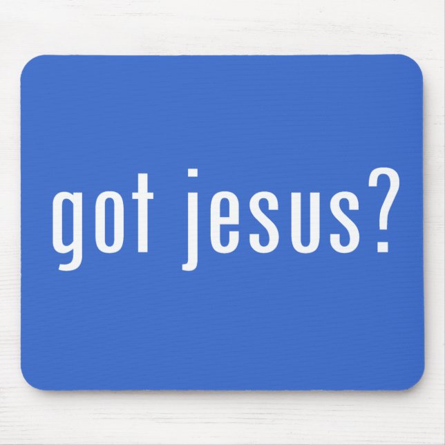 got Jesus? Mousepad (Vorne)
