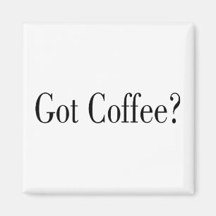 Got Kaffee? Magnet