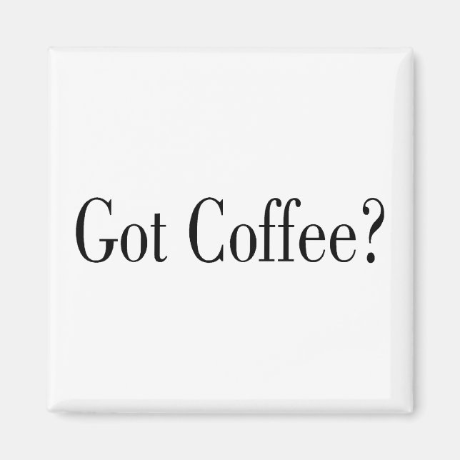 Got Kaffee? Magnet (Vorne)