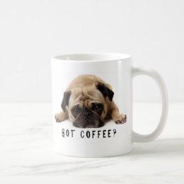Got Kaffee? Mops Tasse