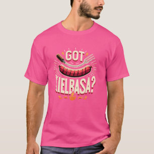 Got Kielbasa Shirt Polska Sausage Lover T - Shirt