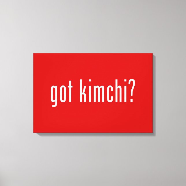 got Kimchi? Leinwanddruck (Vorderseite)